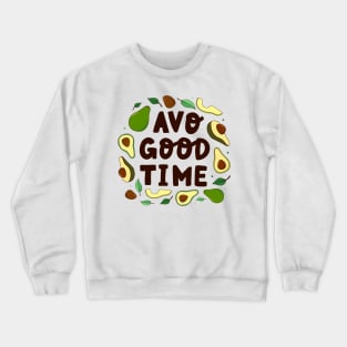 avo good time avocado Crewneck Sweatshirt